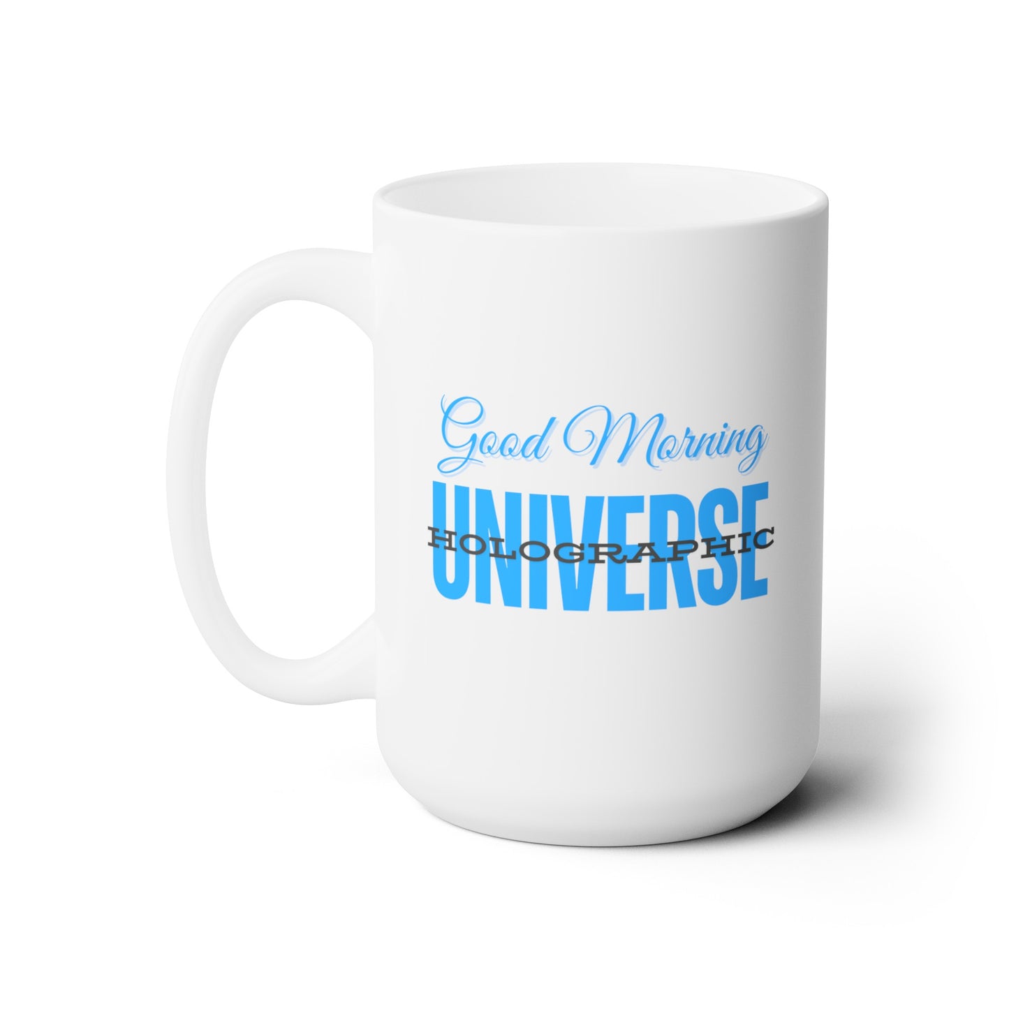 Good Morning... Holographic Universe (Turquoise) - Ceramic Mug 15oz