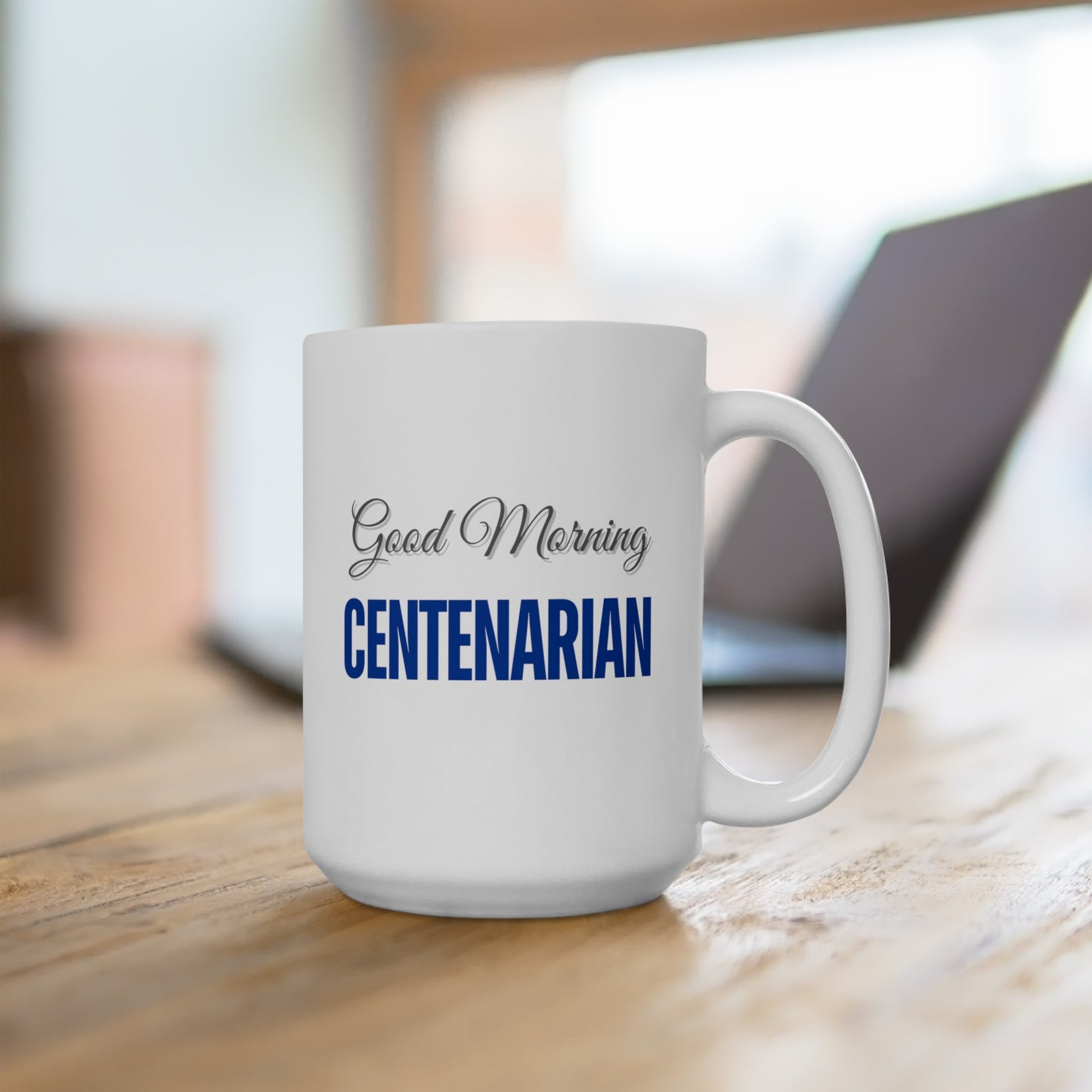 Good Morning... CENTENARIAN (RoyalBlue) - Ceramic Mug 15oz