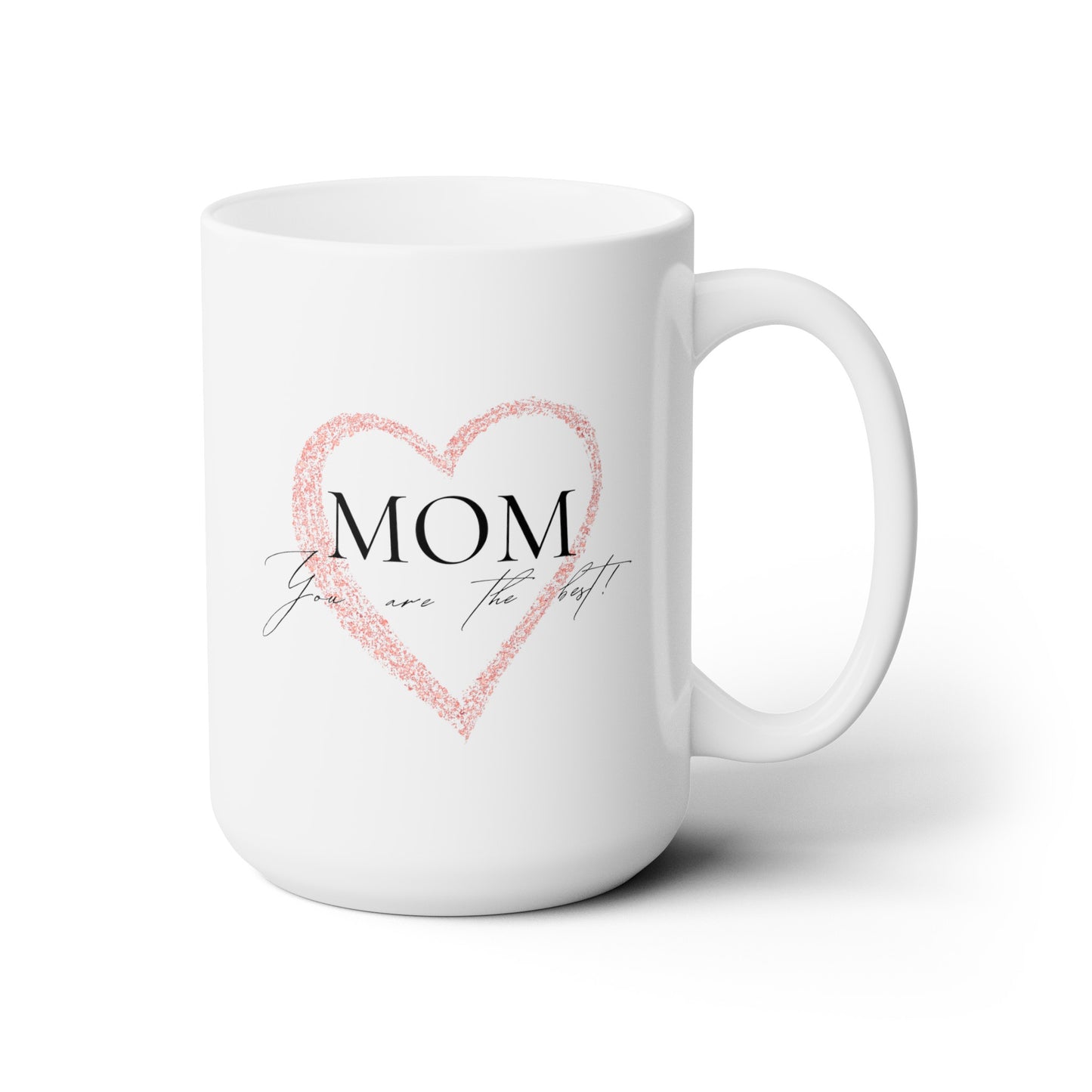 Mom You're The Best - Ceramic Mug 15oz