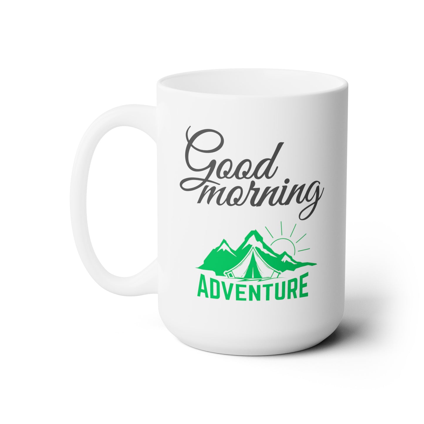 Good Morning... Adventure (1) - Ceramic Mug 15oz