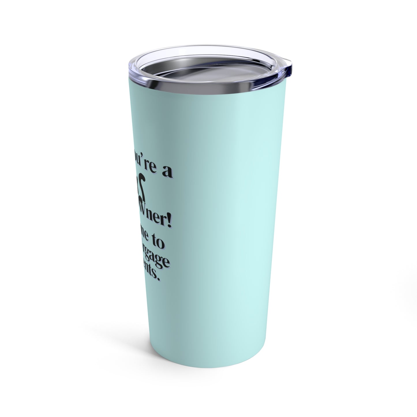 Wow, you're a hoMEOWner! Welcome to MEOWrgage payments - Tumbler 20oz