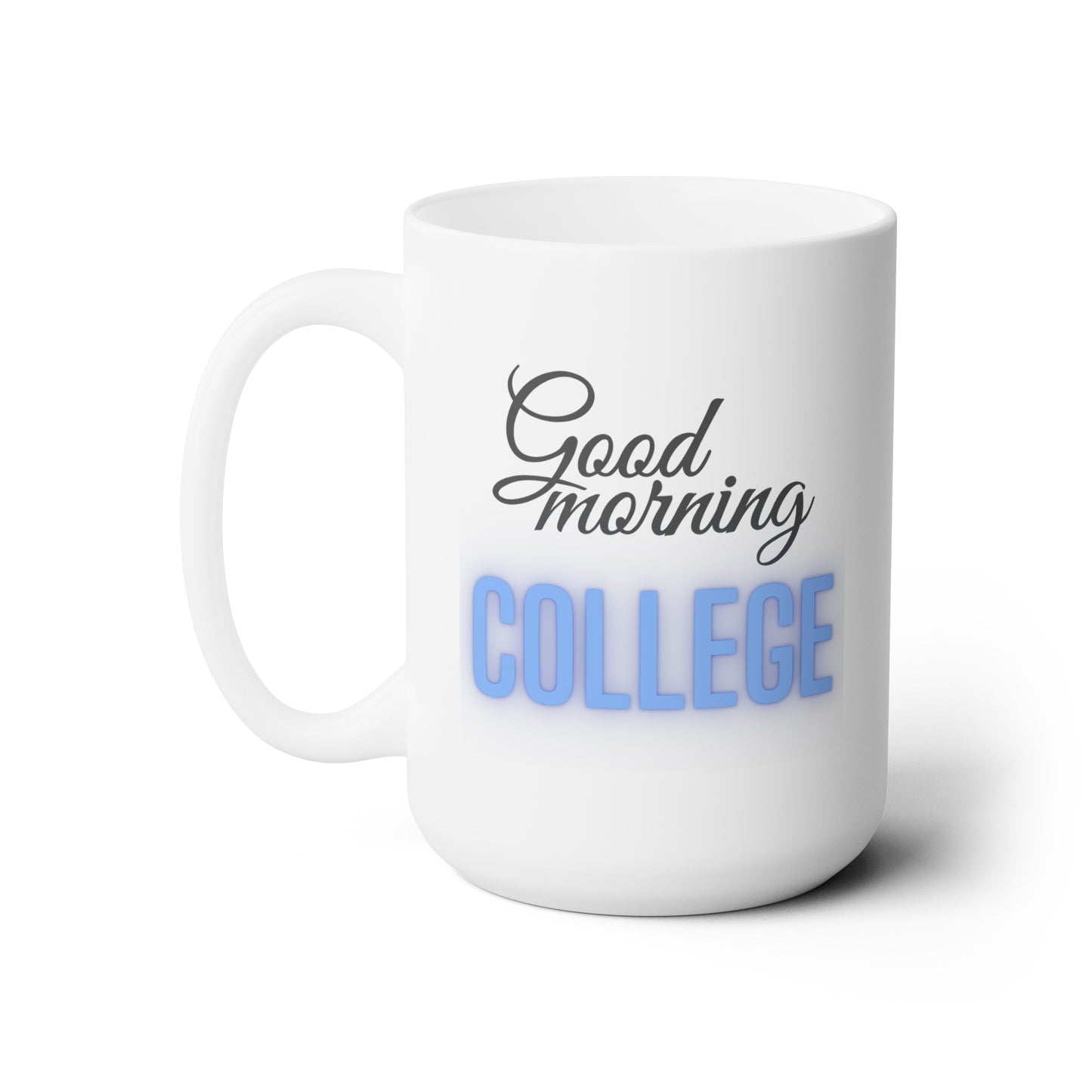 Good Morning... College (RoyalBlue) - Ceramic Mug 15oz