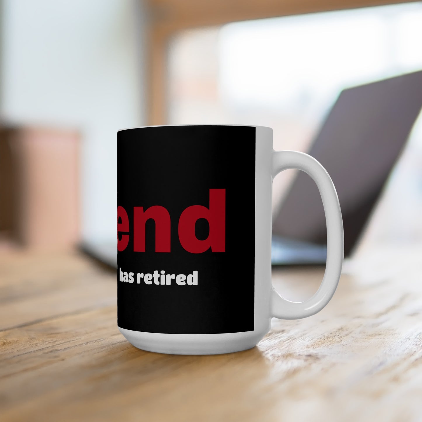 The Legend has retired - Ceramic Mug 15oz