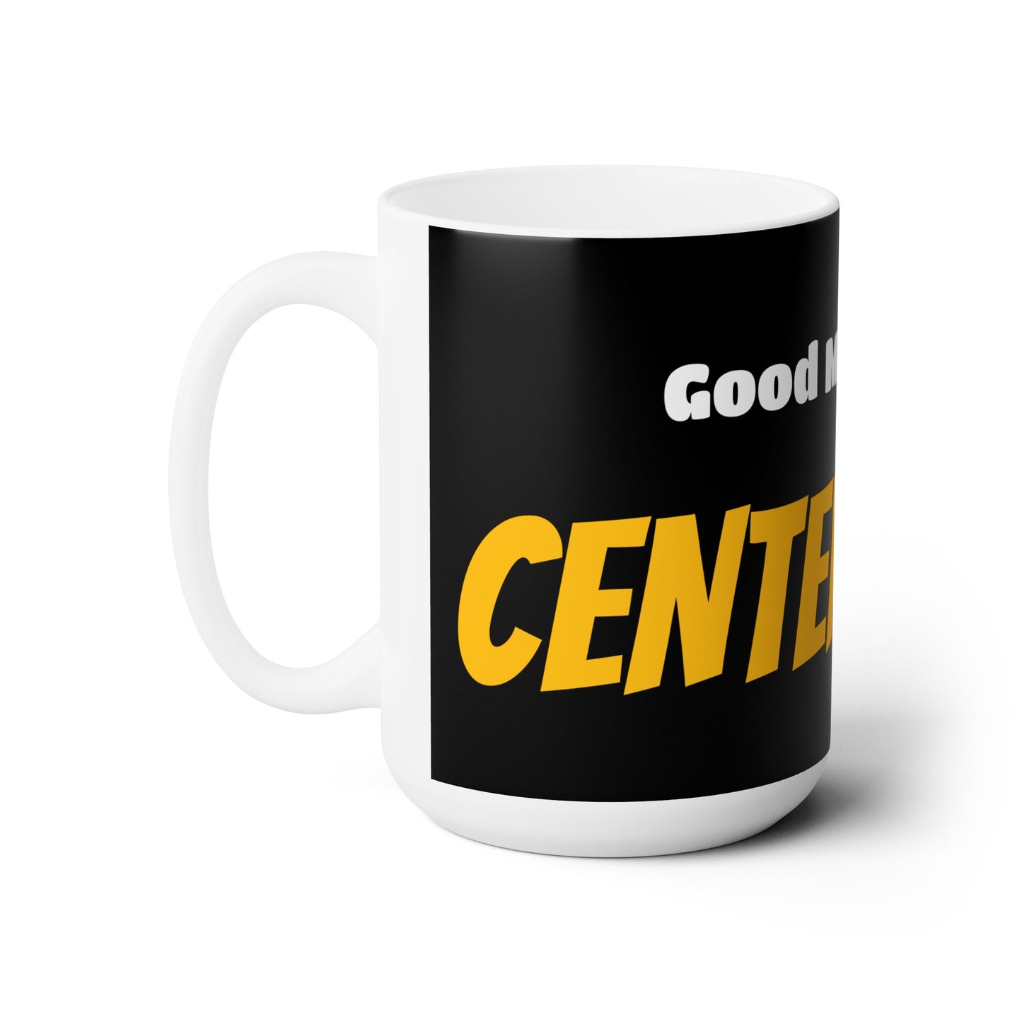 Good Morning... CENTENARIAN - Ceramic Mug 15oz
