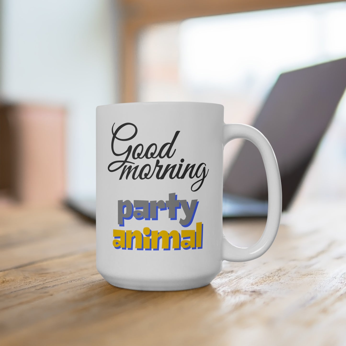 Good Morning... Party Animal (2) - Ceramic Mug 15oz