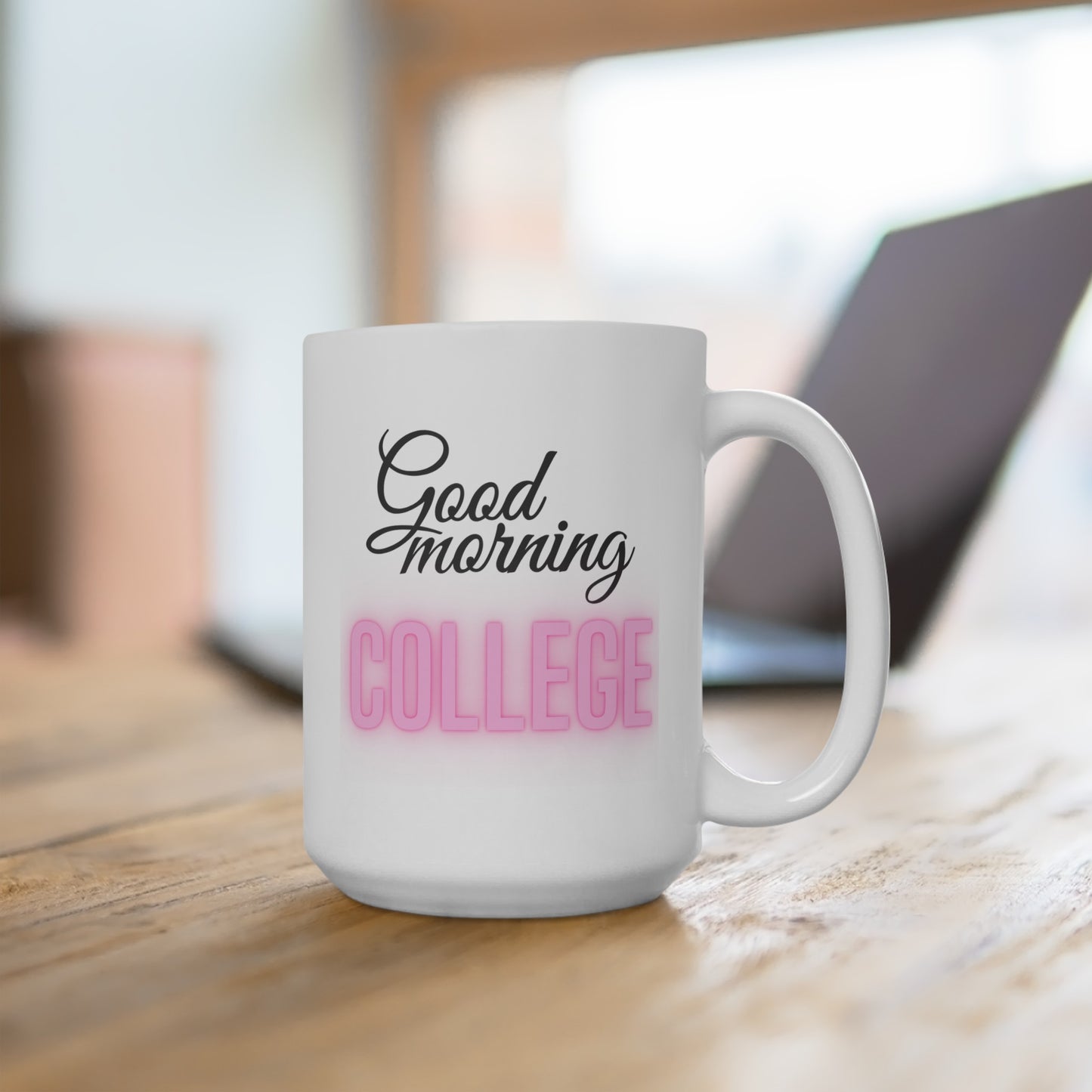 Good Morning... College (HotPink) - Ceramic Mug 15oz