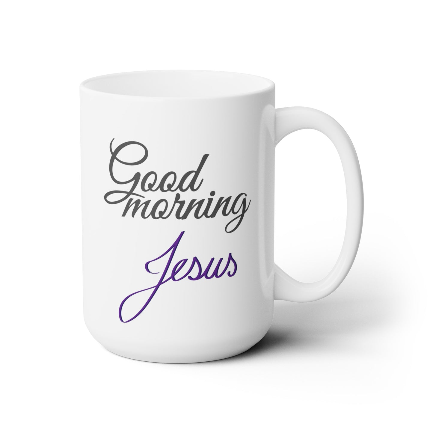 Good Morning... Jesus (9) - Ceramic Mug 15oz