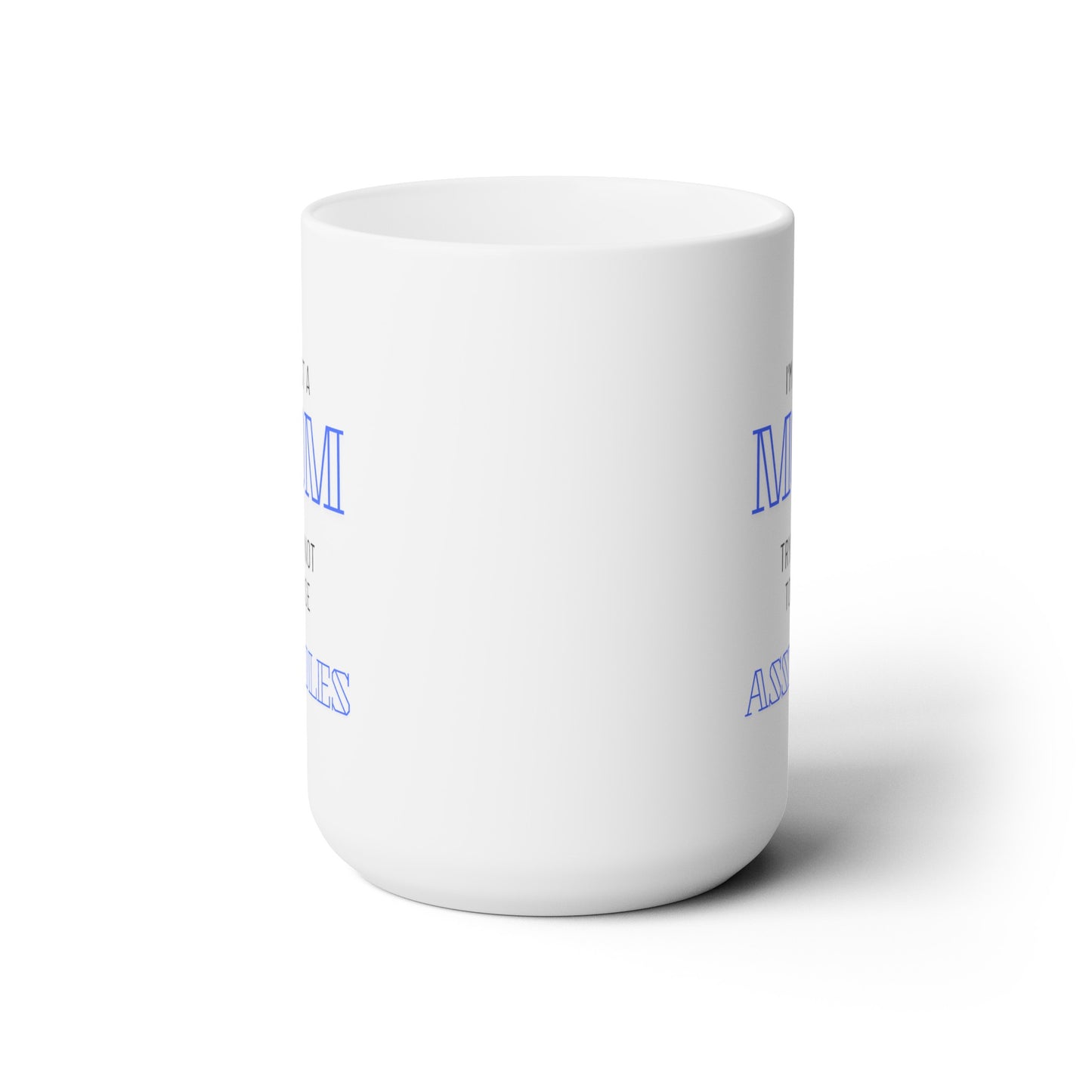 Just a Mom Trying Not to Raise Assholes - Ceramic Mug 15oz