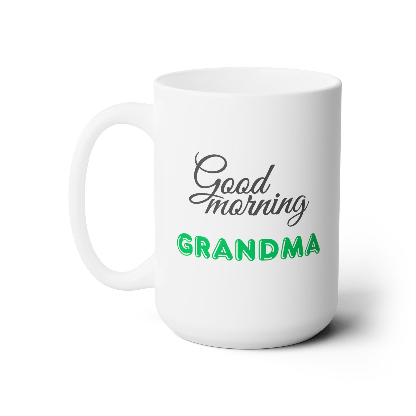 Good Morning... Grandma (Green) - Ceramic Mug 15oz