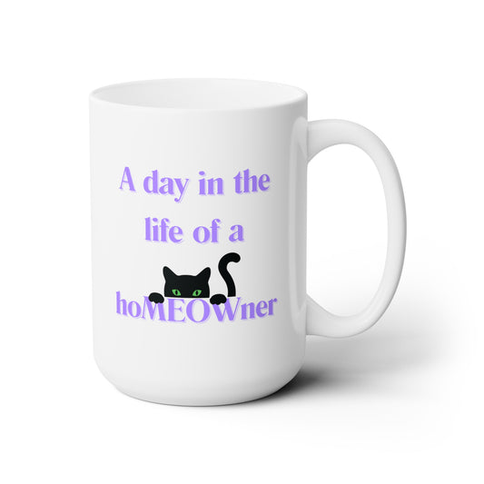 A day in the life of a hoMEOWner - Ceramic Mug 15oz
