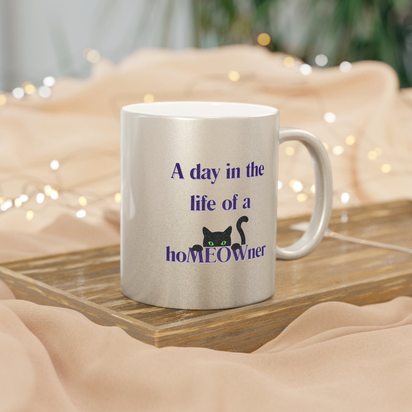 A day in the life of a hoMEOWner - Metallic Mug (Silver\Gold)