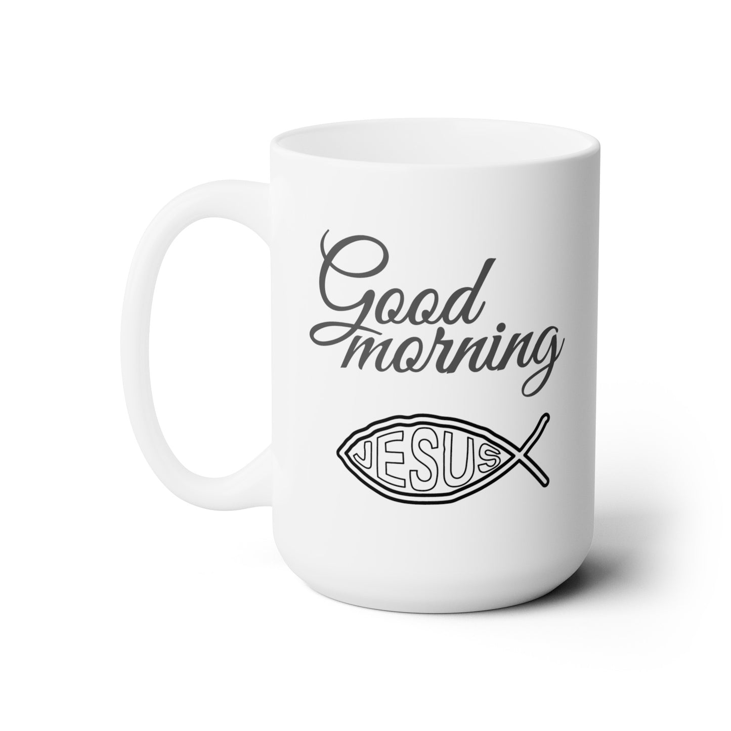 Good Morning... Jesus (5) - Ceramic Mug 15oz