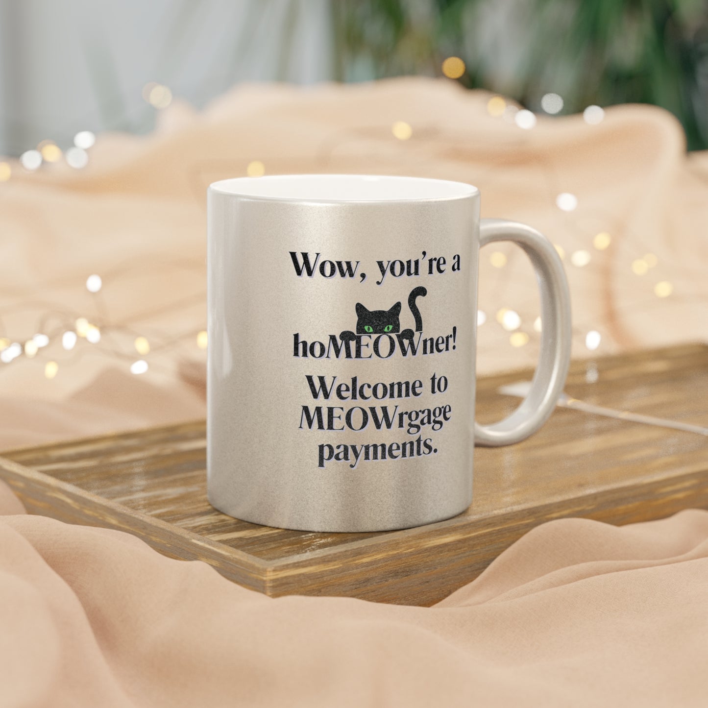 Wow, you're a hoMEOWner! Welcome to MEOWrgage payments - Metallic Mug (Silver\Gold)