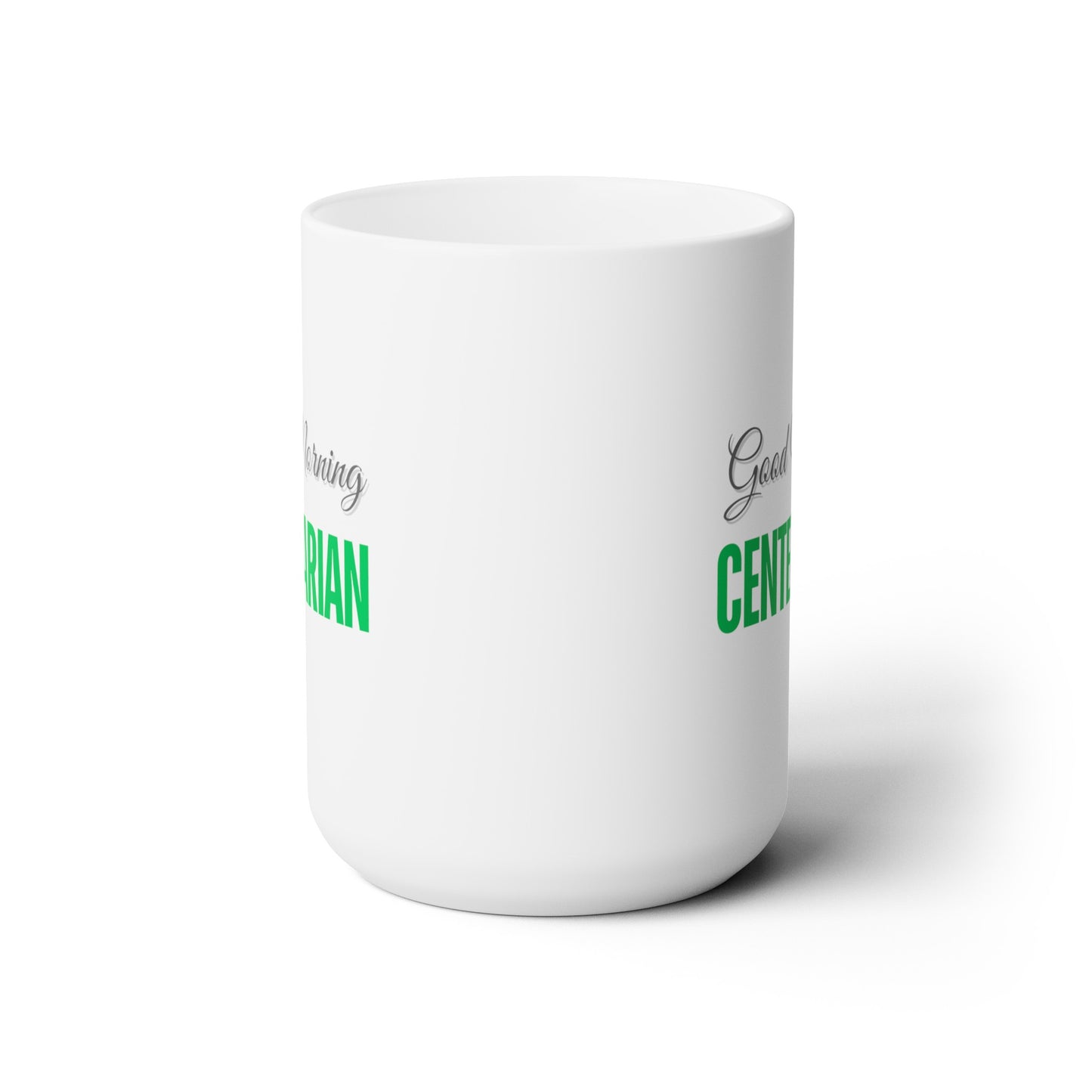 Good Morning... CENTENARIAN (Green) - Ceramic Mug 15oz