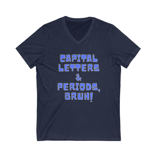 Capital Letters & Periods, Bruh! (white, black, navy) - Unisex Jersey Short Sleeve V-Neck Tee
