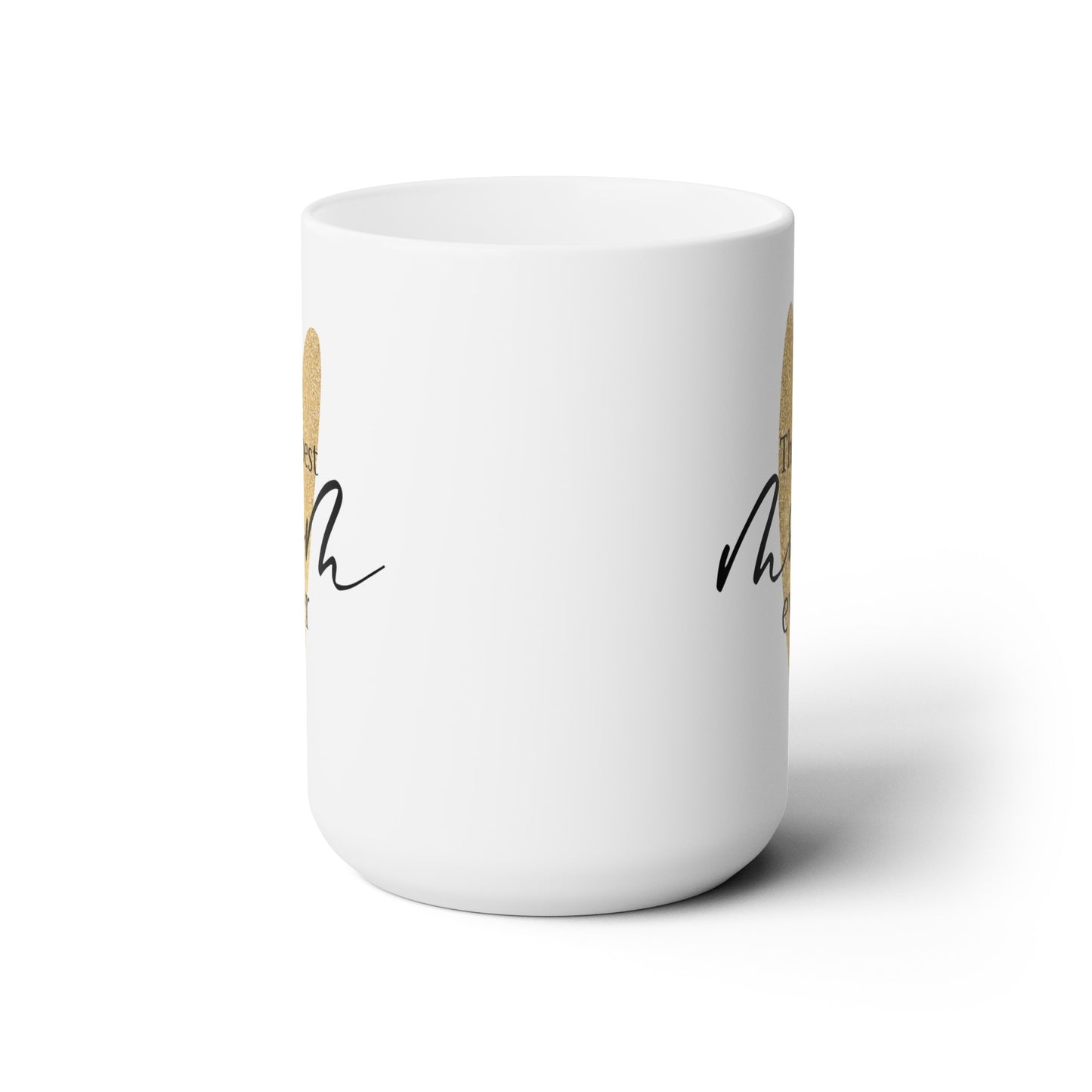 The Best Mom Ever - Ceramic Mug 15oz