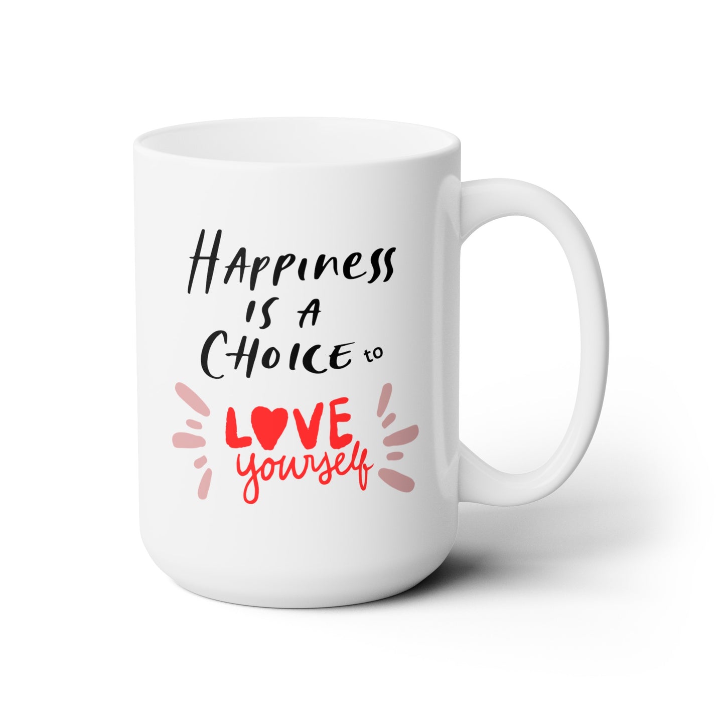 Happiness is Choice to Love Yourself - Ceramic Mug 15oz