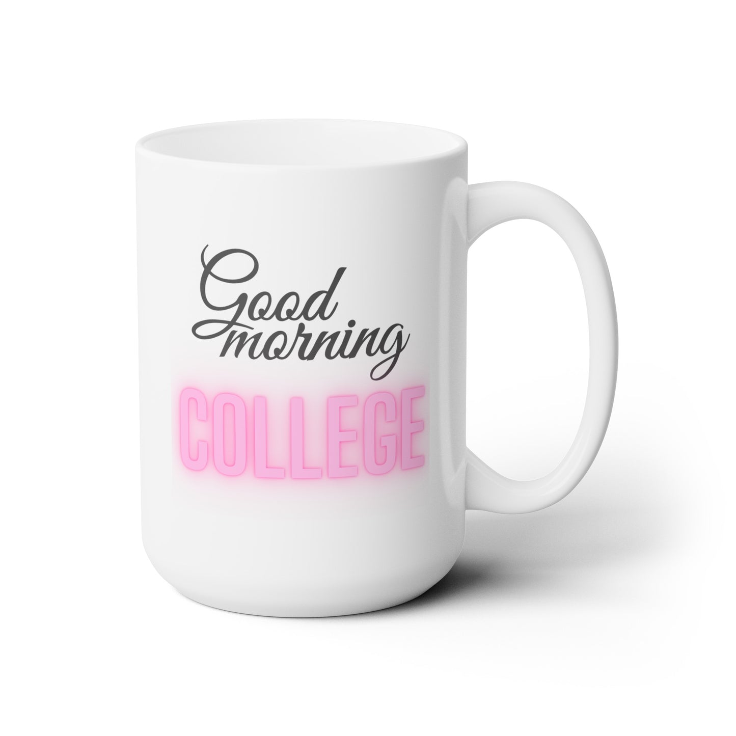 Good Morning... College (HotPink) - Ceramic Mug 15oz