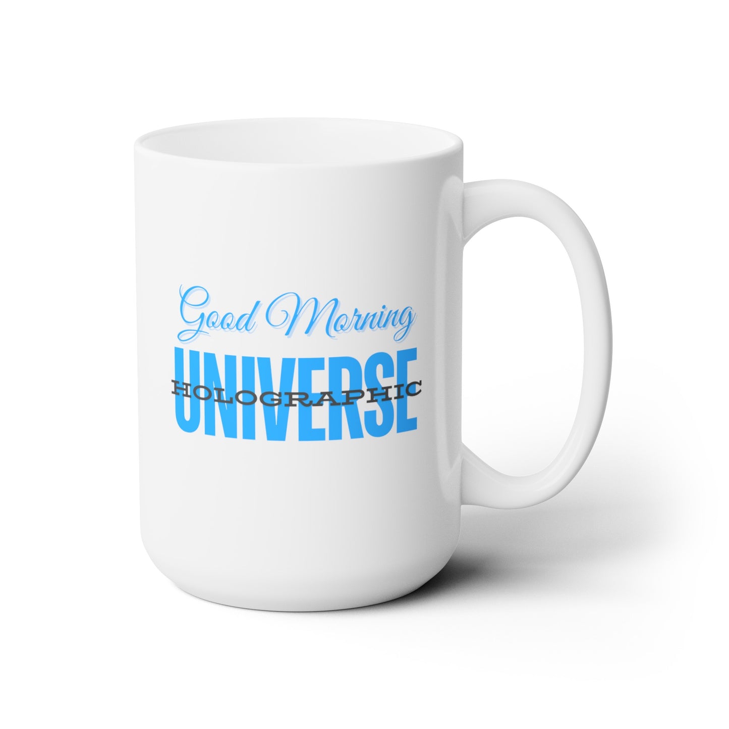 Good Morning... Holographic Universe (Turquoise) - Ceramic Mug 15oz