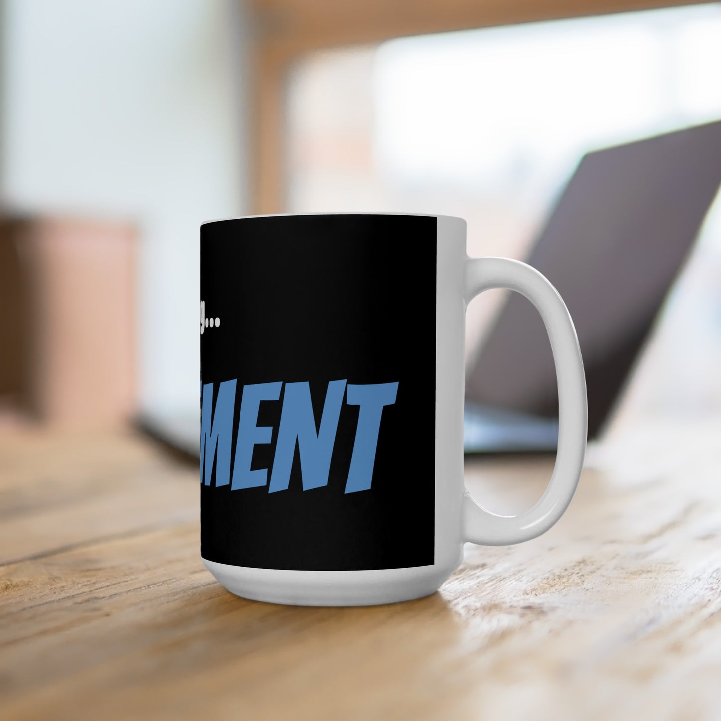 Good Morning... RETIREMENT - Ceramic Mug 15oz