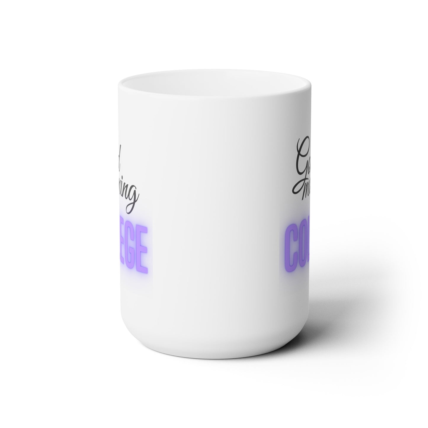 Good Morning... College (Purple) - Ceramic Mug 15oz