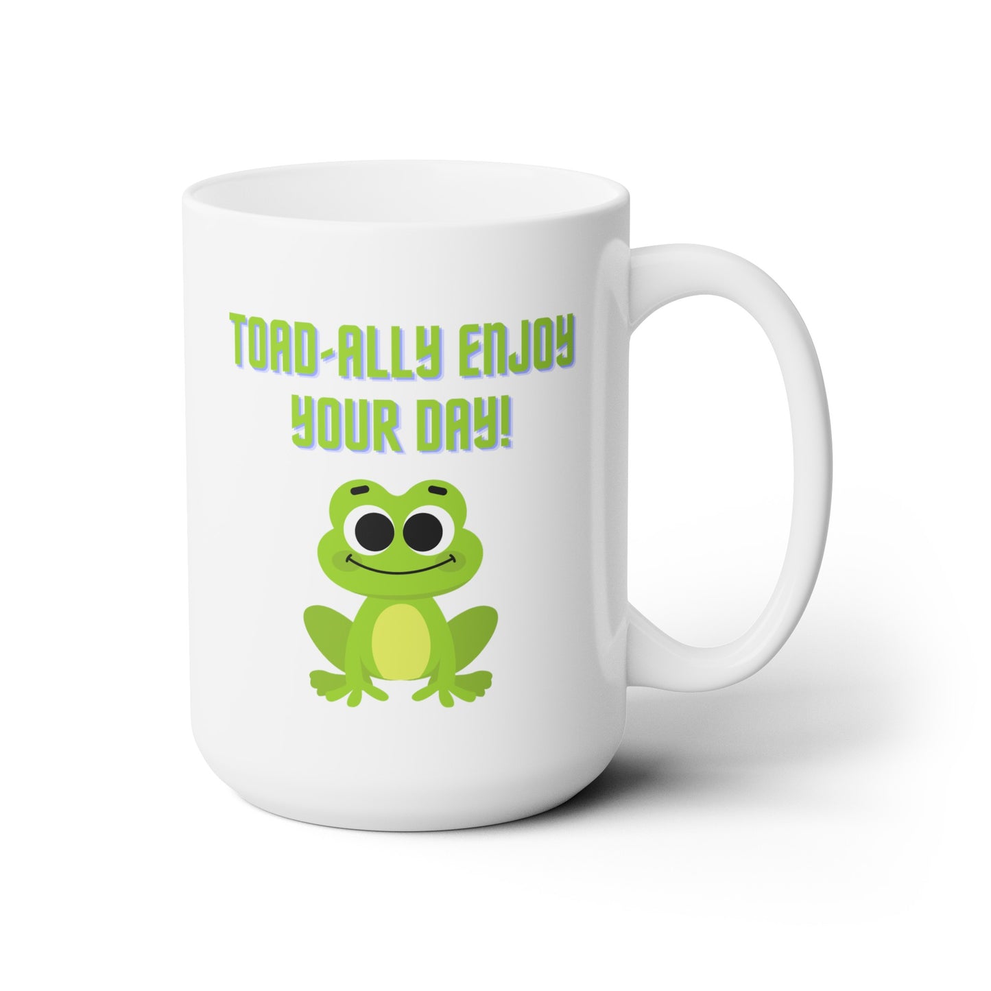 Toad-ally Enjoy Your Day! - Ceramic Mug 15oz