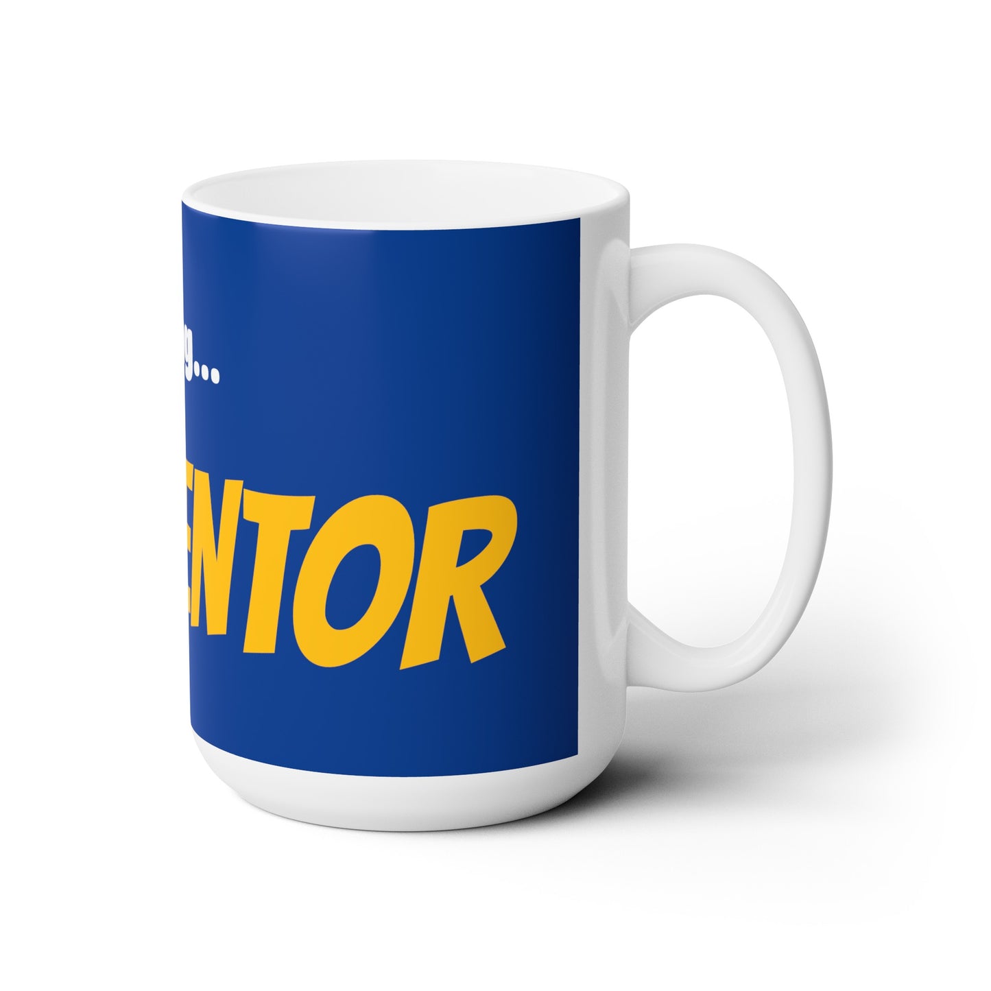 Good Morning... MENTOR - Ceramic Mug 15oz