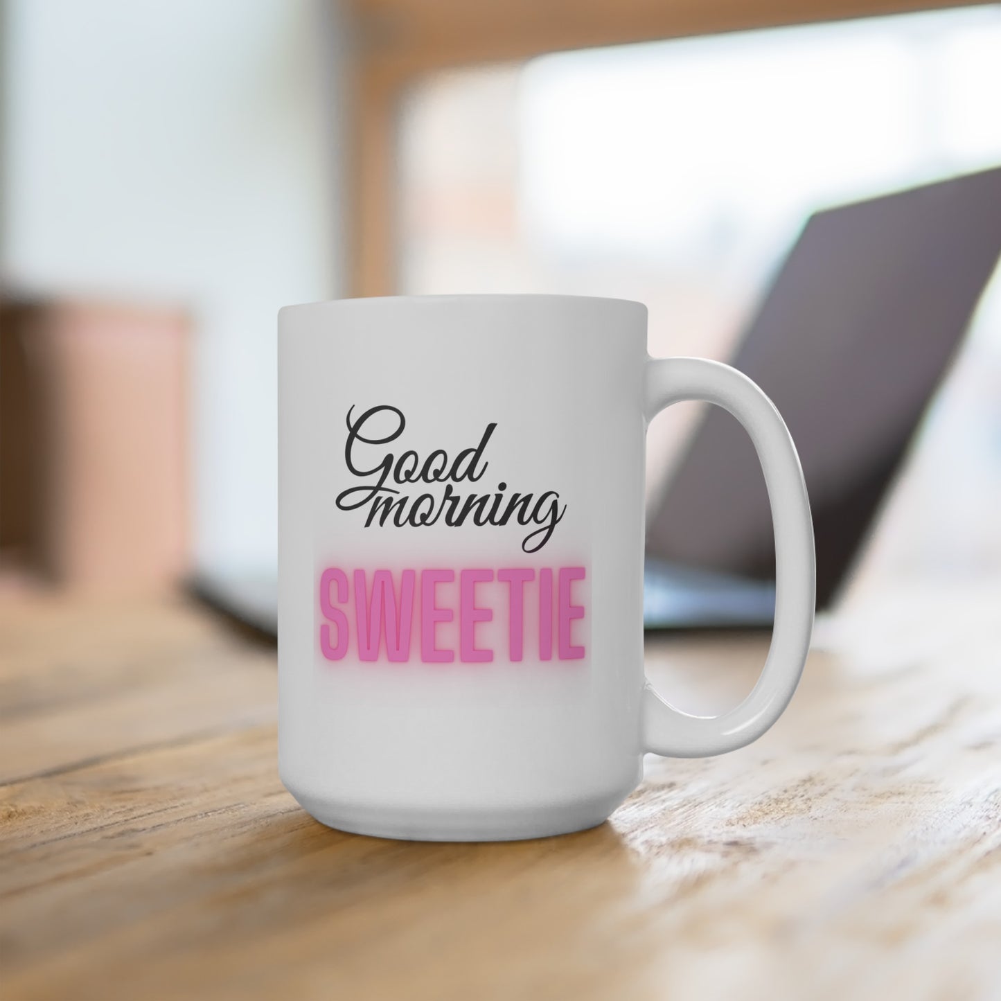 Good Morning... Sweeite - Ceramic Mug 15oz