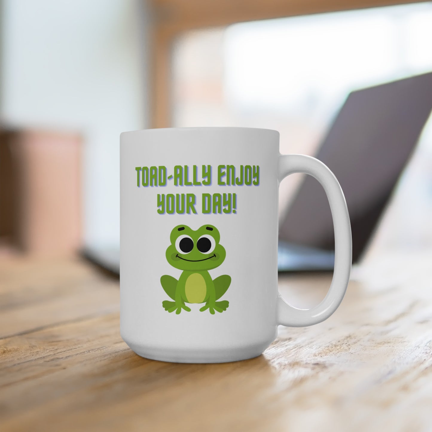 Toad-ally Enjoy Your Day! - Ceramic Mug 15oz