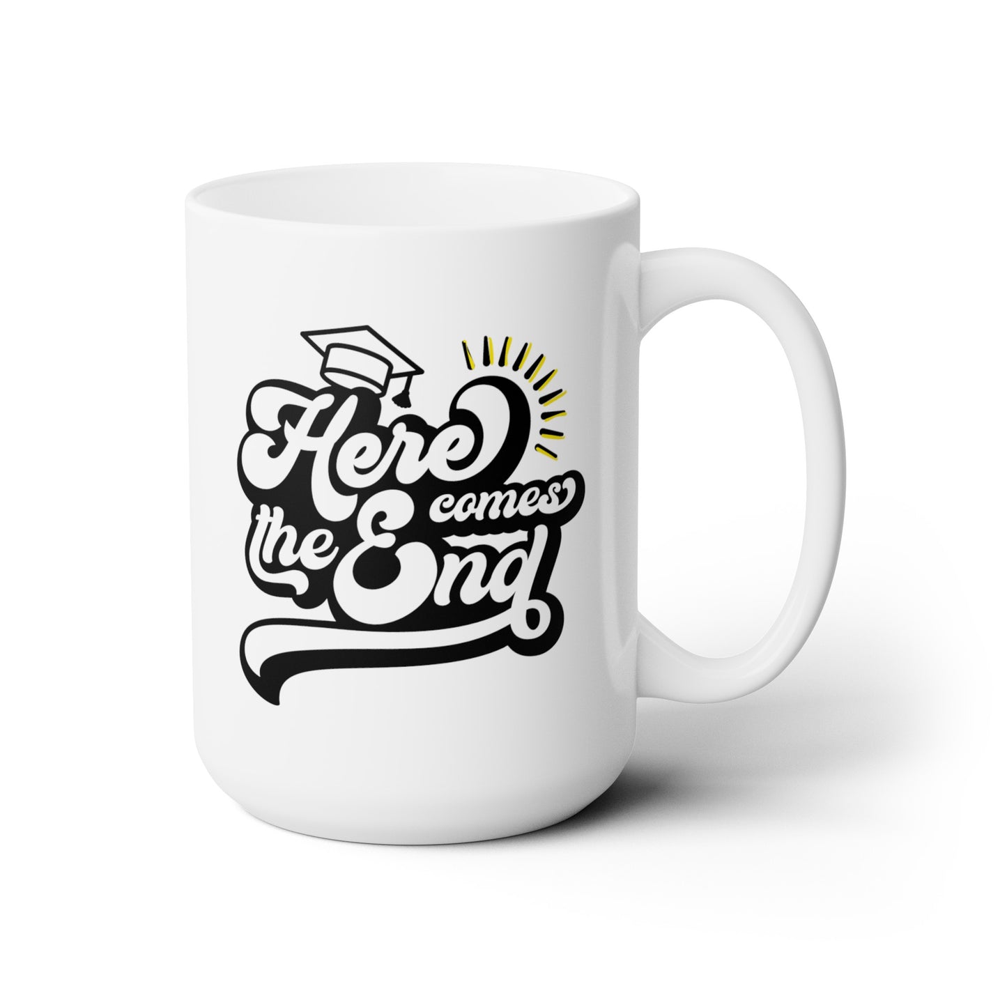 Here Comes the End (Graduation) - Ceramic Mug 15oz