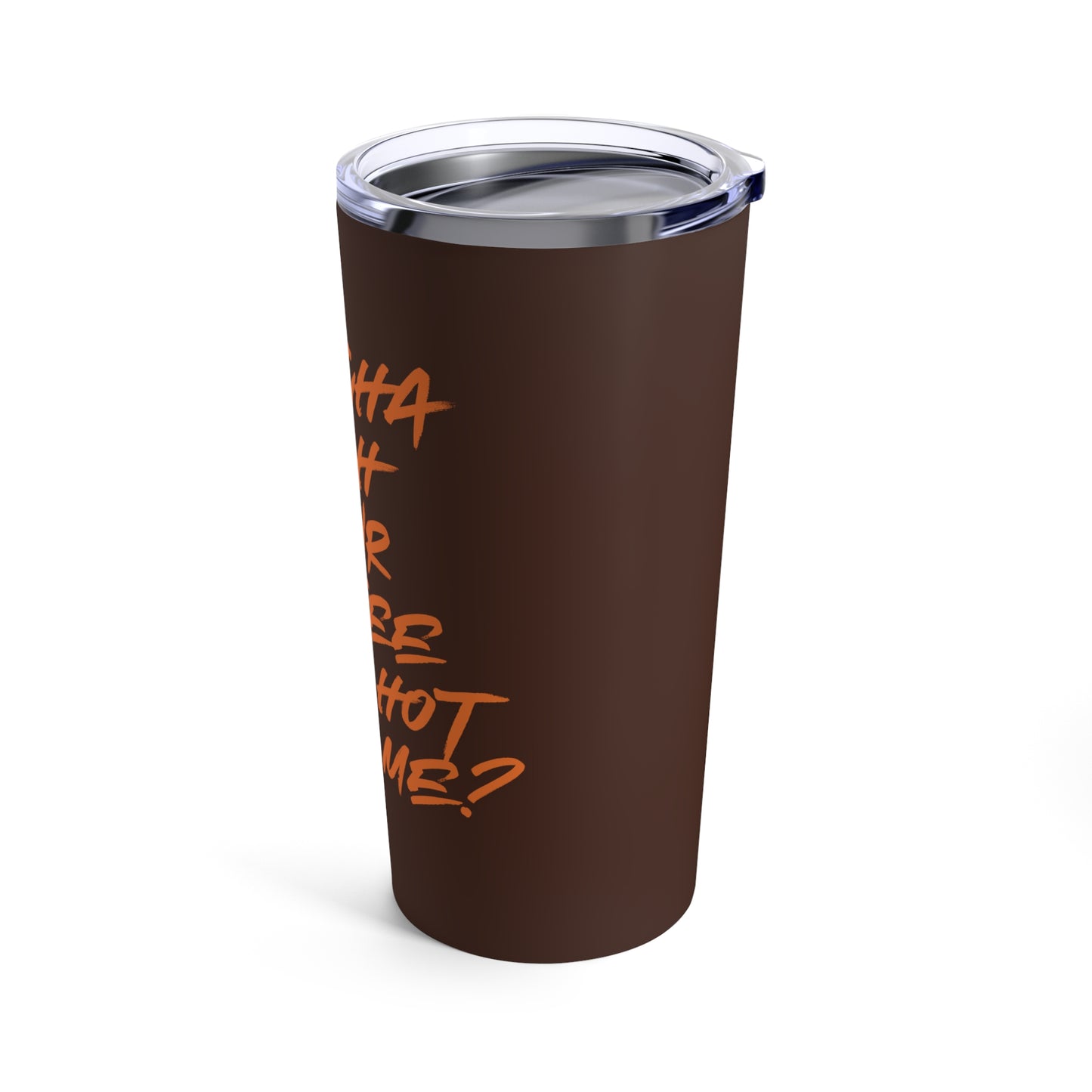 Dontcha Wish Your Coffee Was Hot Like Me (Syrup) - Tumbler 20oz