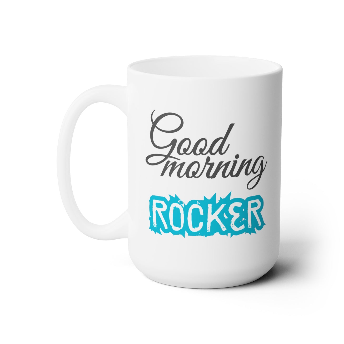 Good Morning... Rocker - Ceramic Mug 15oz