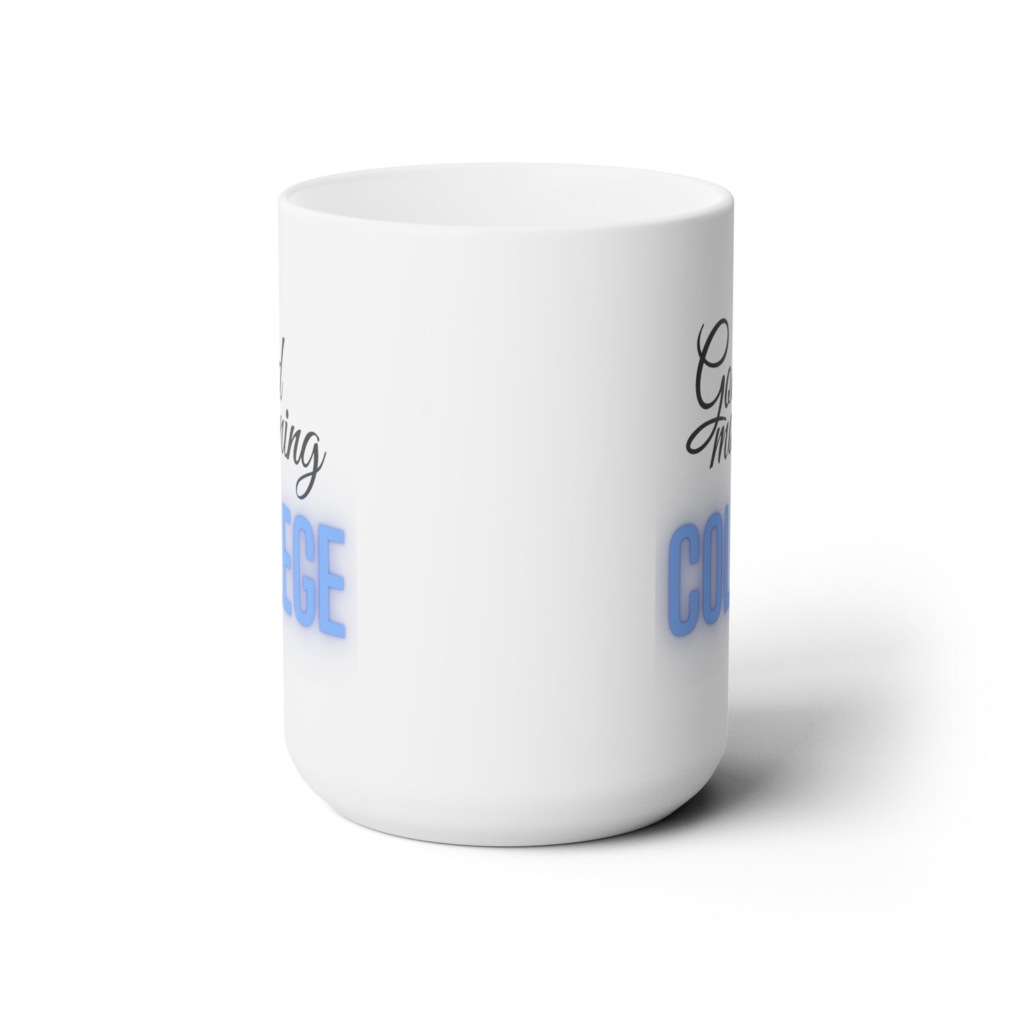 Good Morning... College (RoyalBlue) - Ceramic Mug 15oz