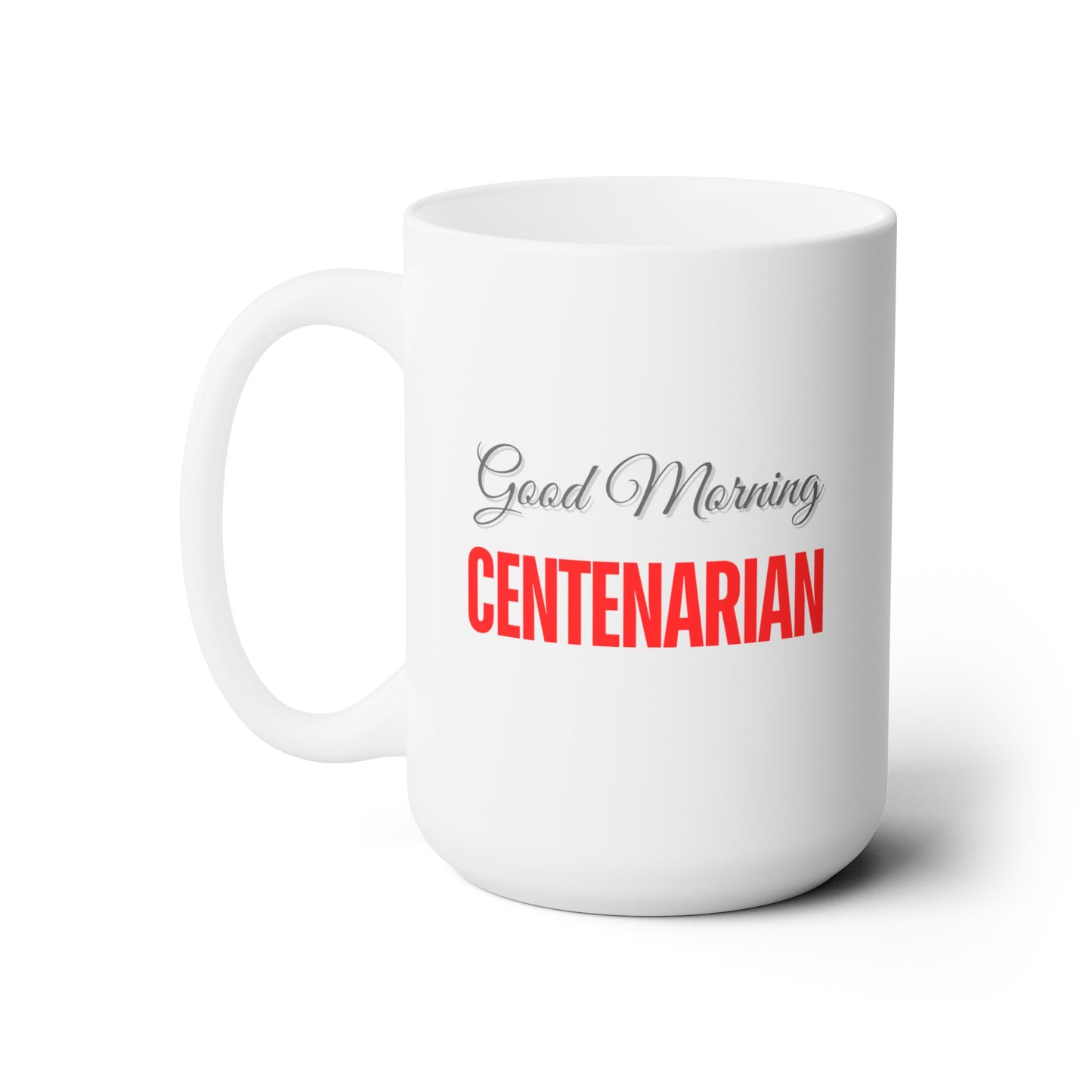 Good Morning... CENTENARIAN (Red) - Ceramic Mug 15oz