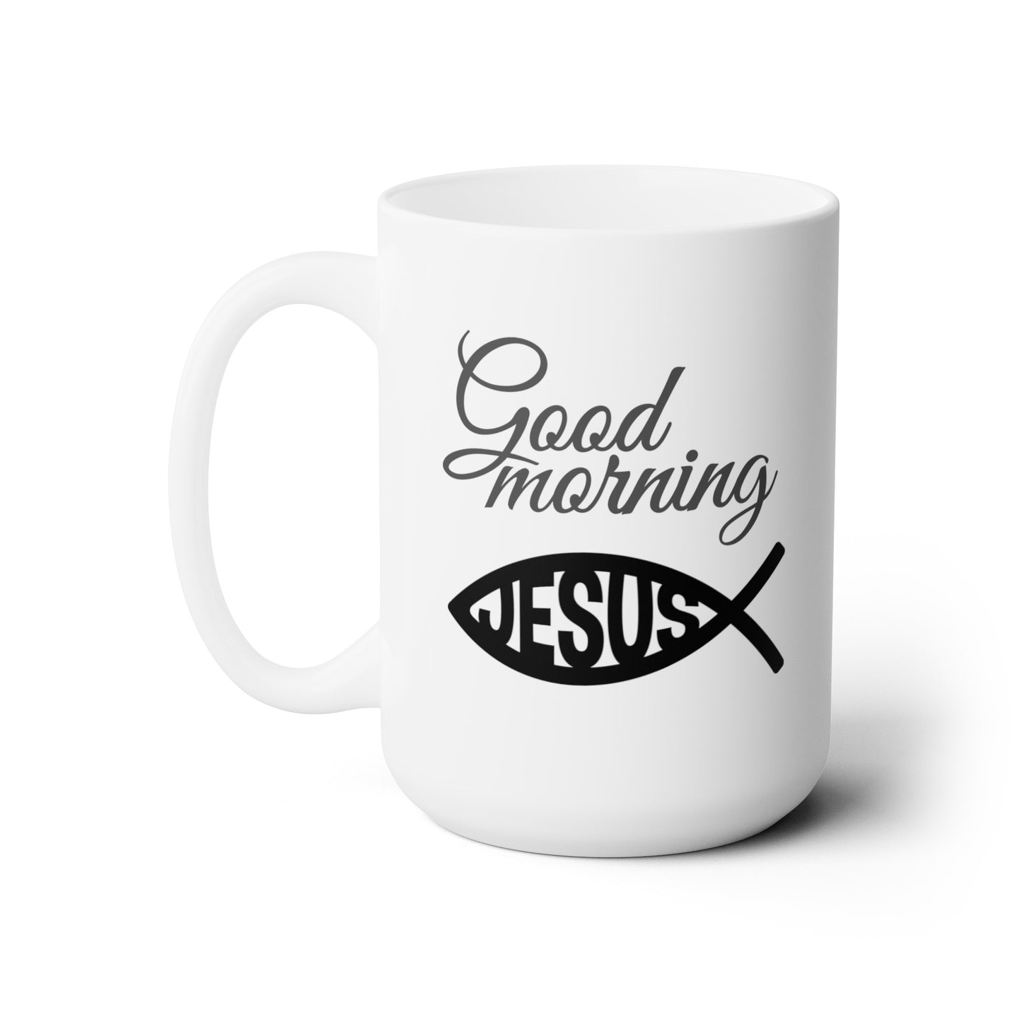 Good Morning... Jesus (7) - Ceramic Mug 15oz