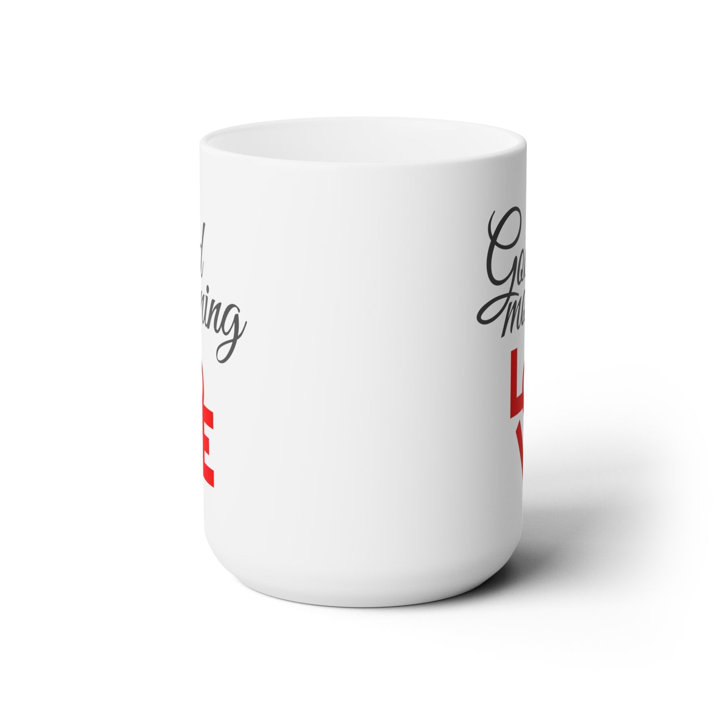 Good Morning... Love (4) - Ceramic Mug 15oz