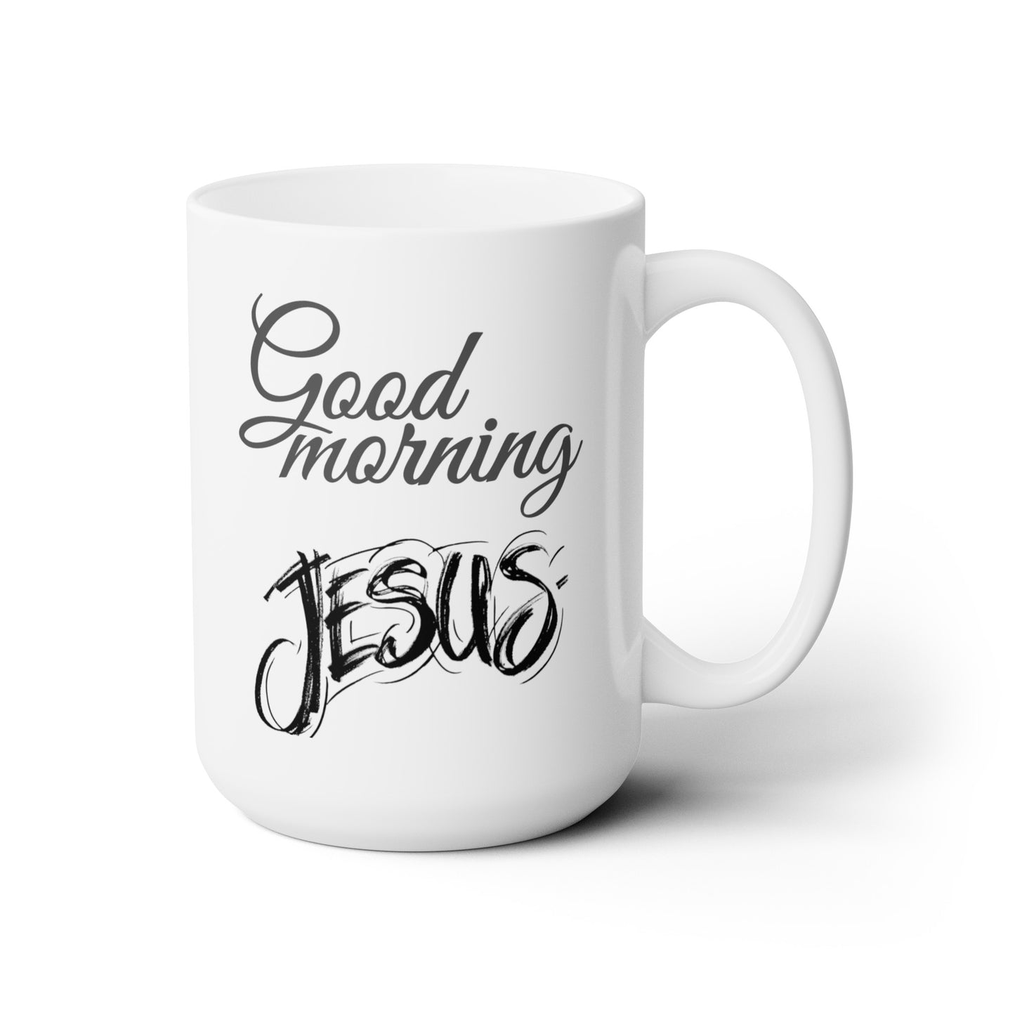 Good Morning... Jesus (1) - Ceramic Mug 15oz