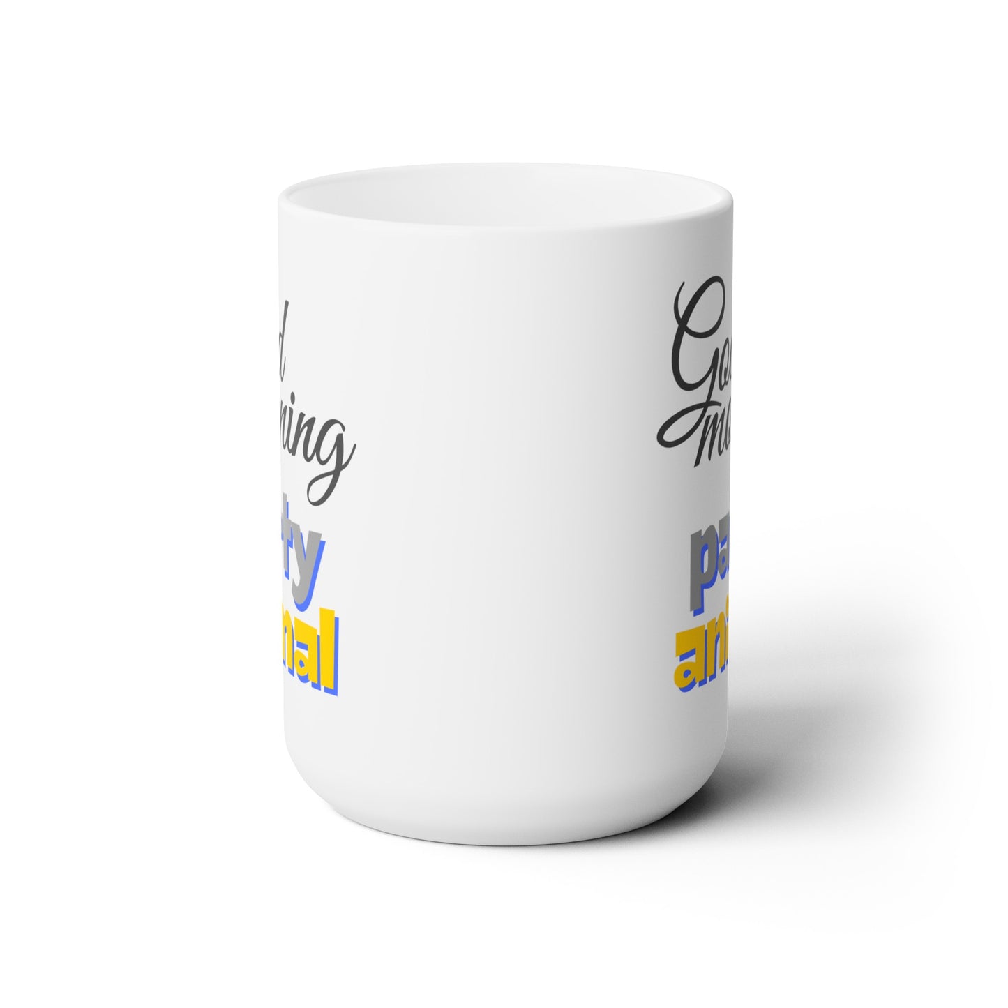 Good Morning... Party Animal (2) - Ceramic Mug 15oz