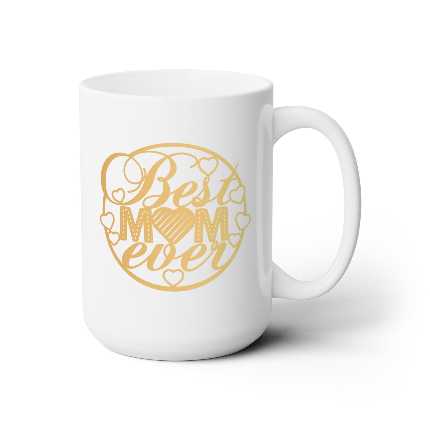 Best Mom Ever - Ceramic Mug 15oz
