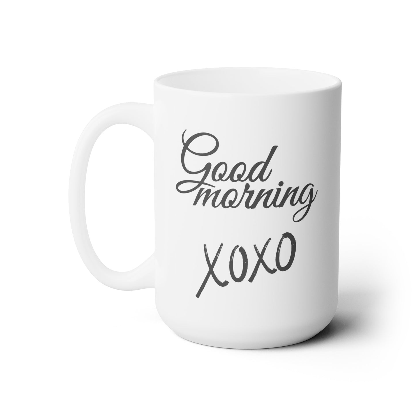 Good Morning... XOXO - Ceramic Mug 15oz