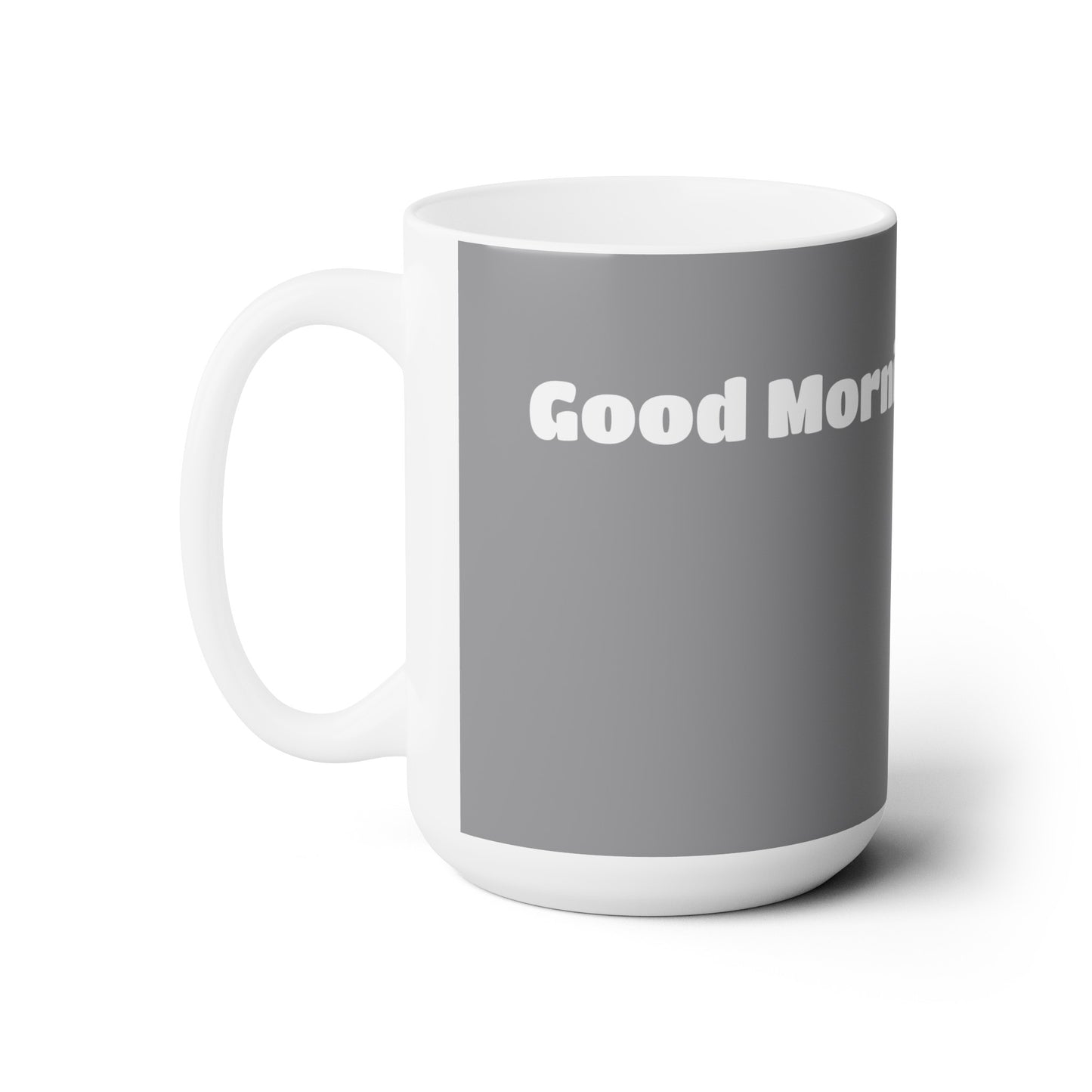Good Morning... SEXY - Ceramic Mug 15oz
