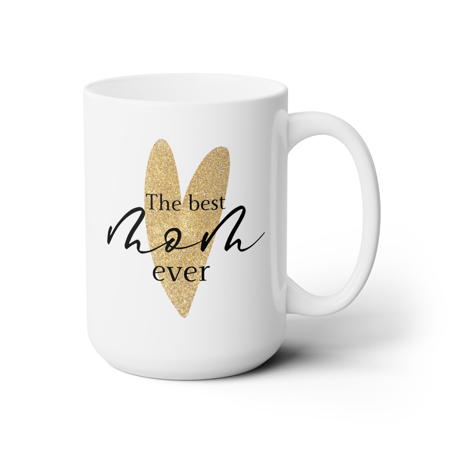 The Best Mom Ever - Ceramic Mug 15oz