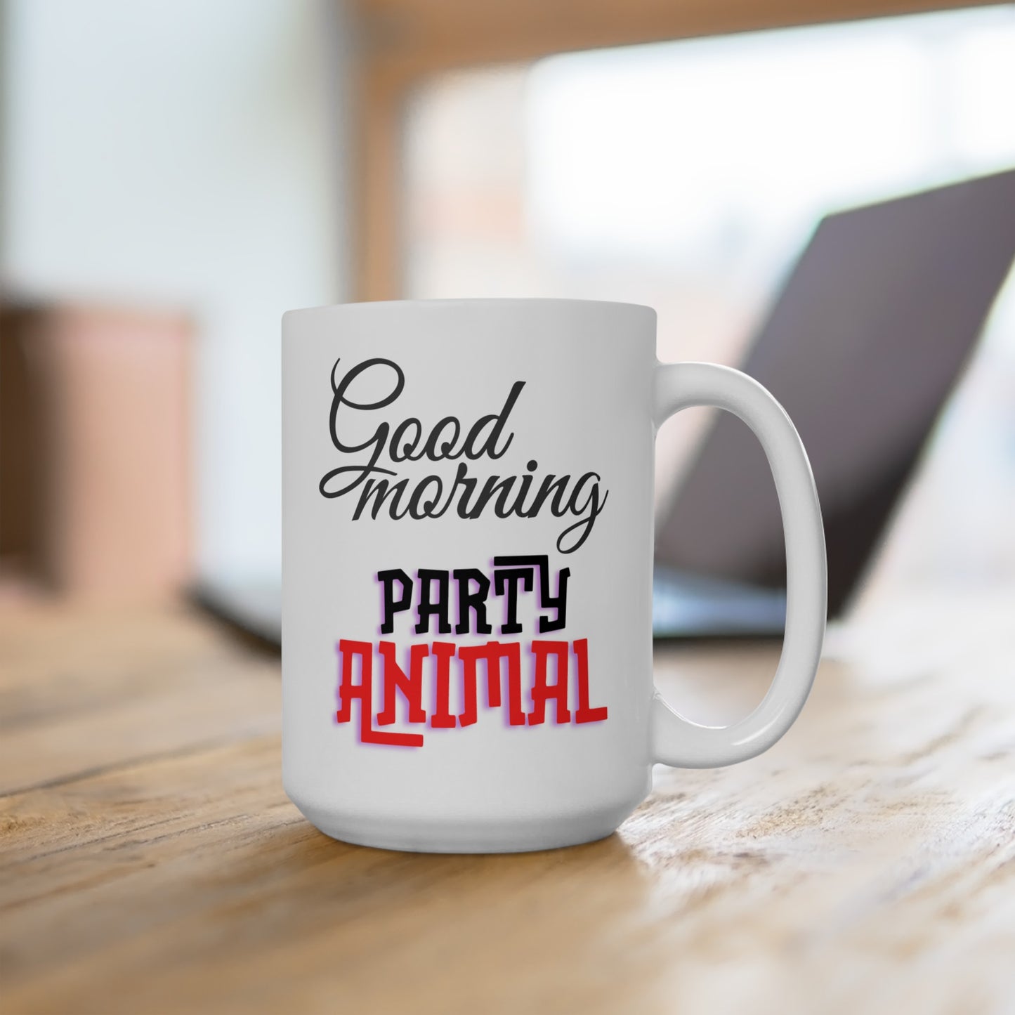 Good Morning... Party Animal (1) - Ceramic Mug 15oz
