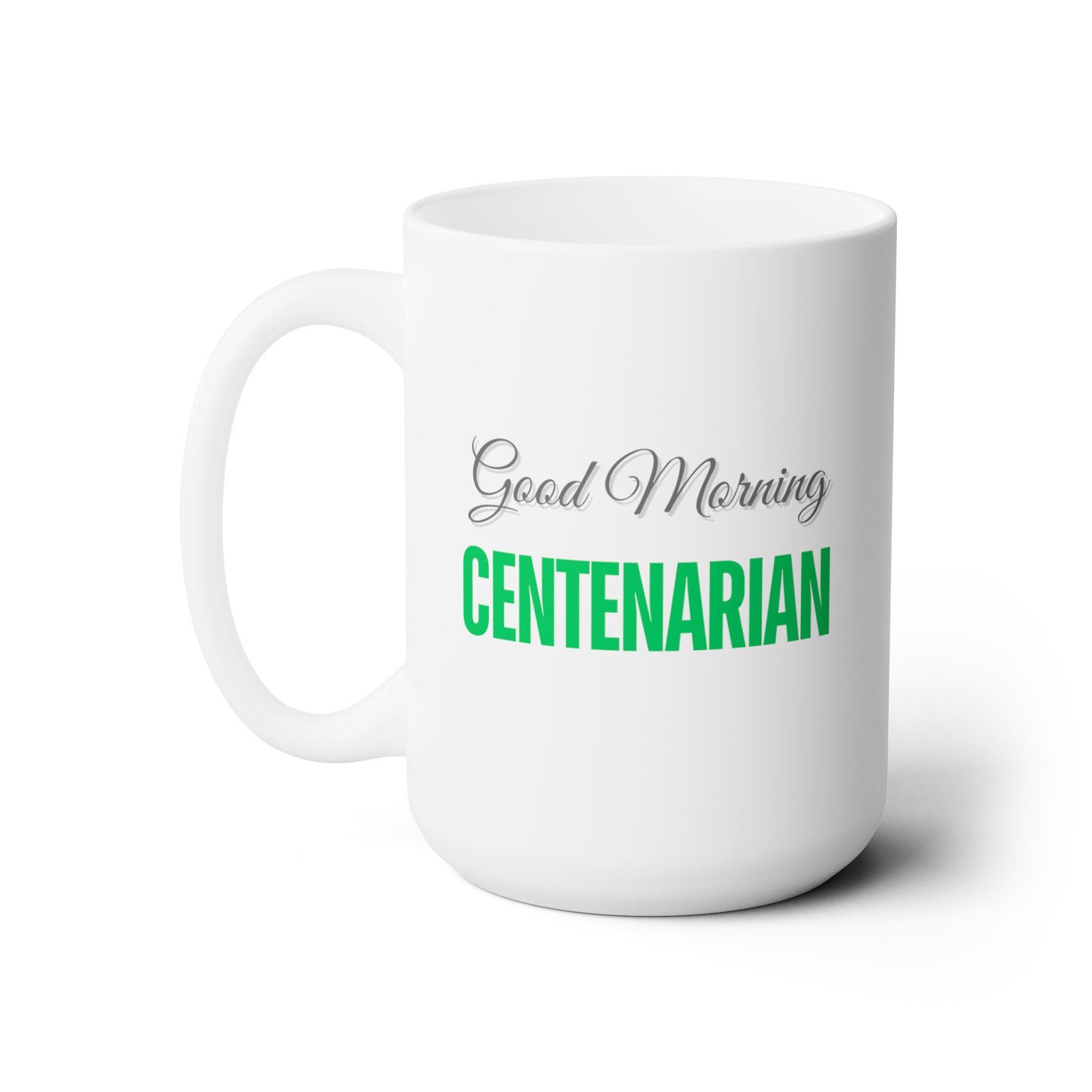 Good Morning... CENTENARIAN (Green) - Ceramic Mug 15oz