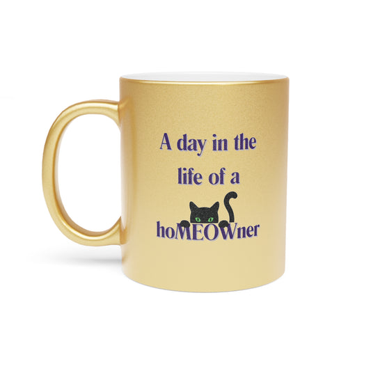 A day in the life of a hoMEOWner - Metallic Mug (Silver\Gold)