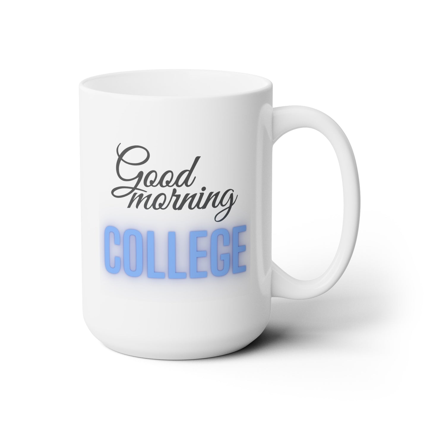 Good Morning... College (RoyalBlue) - Ceramic Mug 15oz