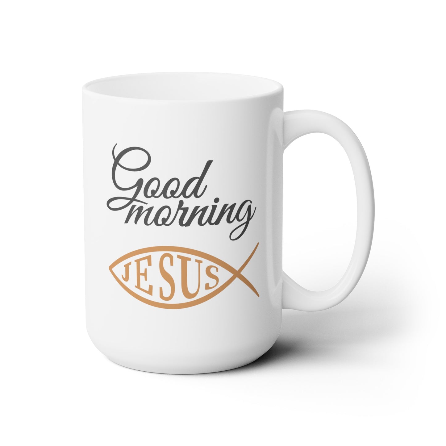 Good Morning... Jesus (10) - Ceramic Mug 15oz