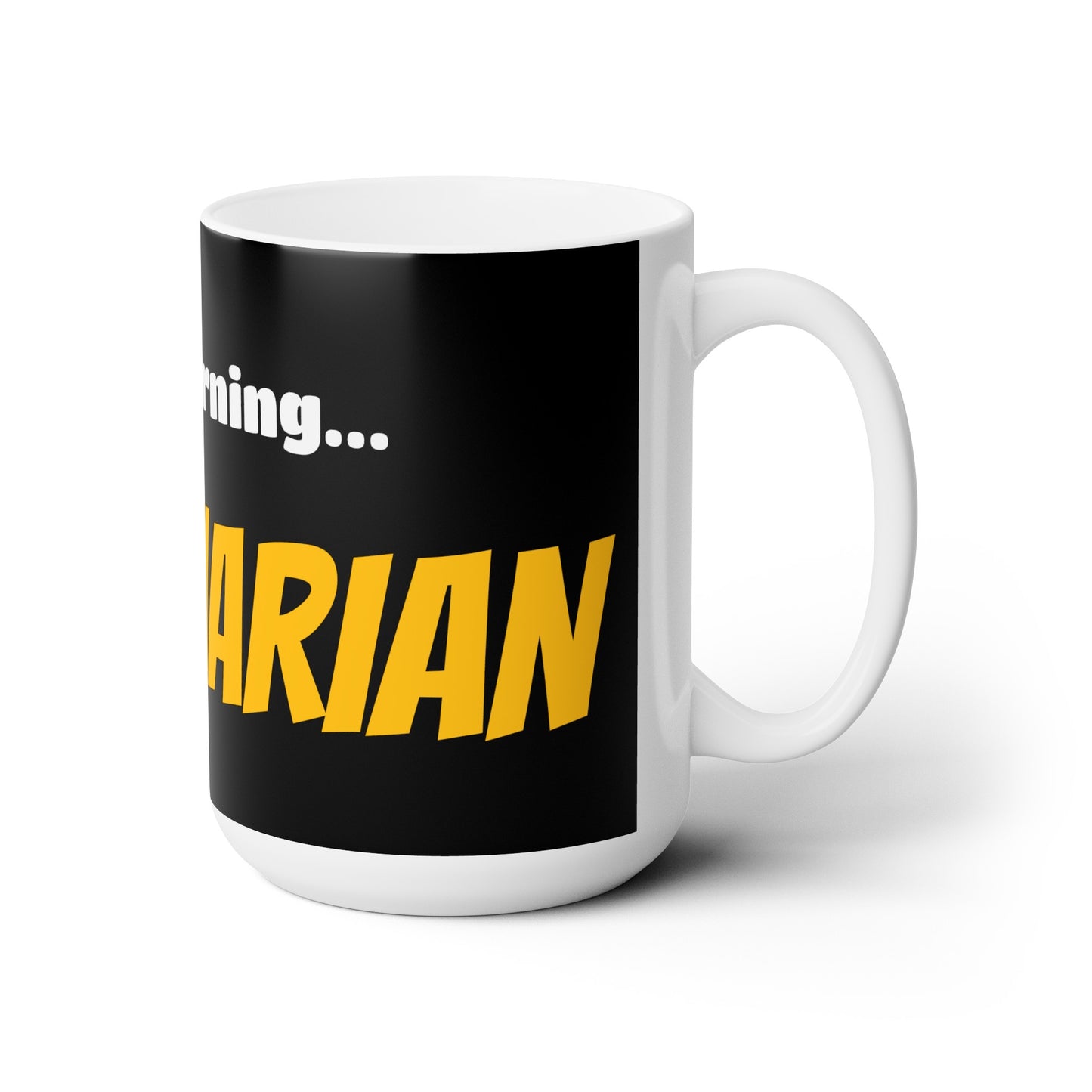 Good Morning... CENTENARIAN - Ceramic Mug 15oz