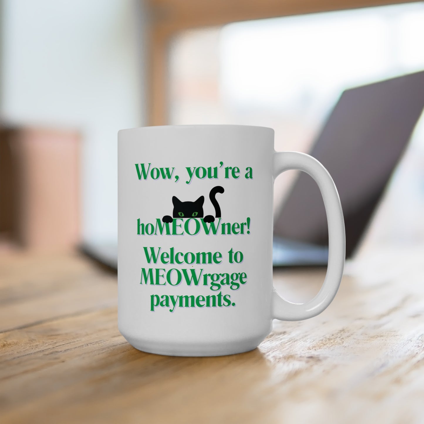 Wow, you're a hoMEOWner! Welcome to MEOWRgage payments. - Ceramic Mug 15oz