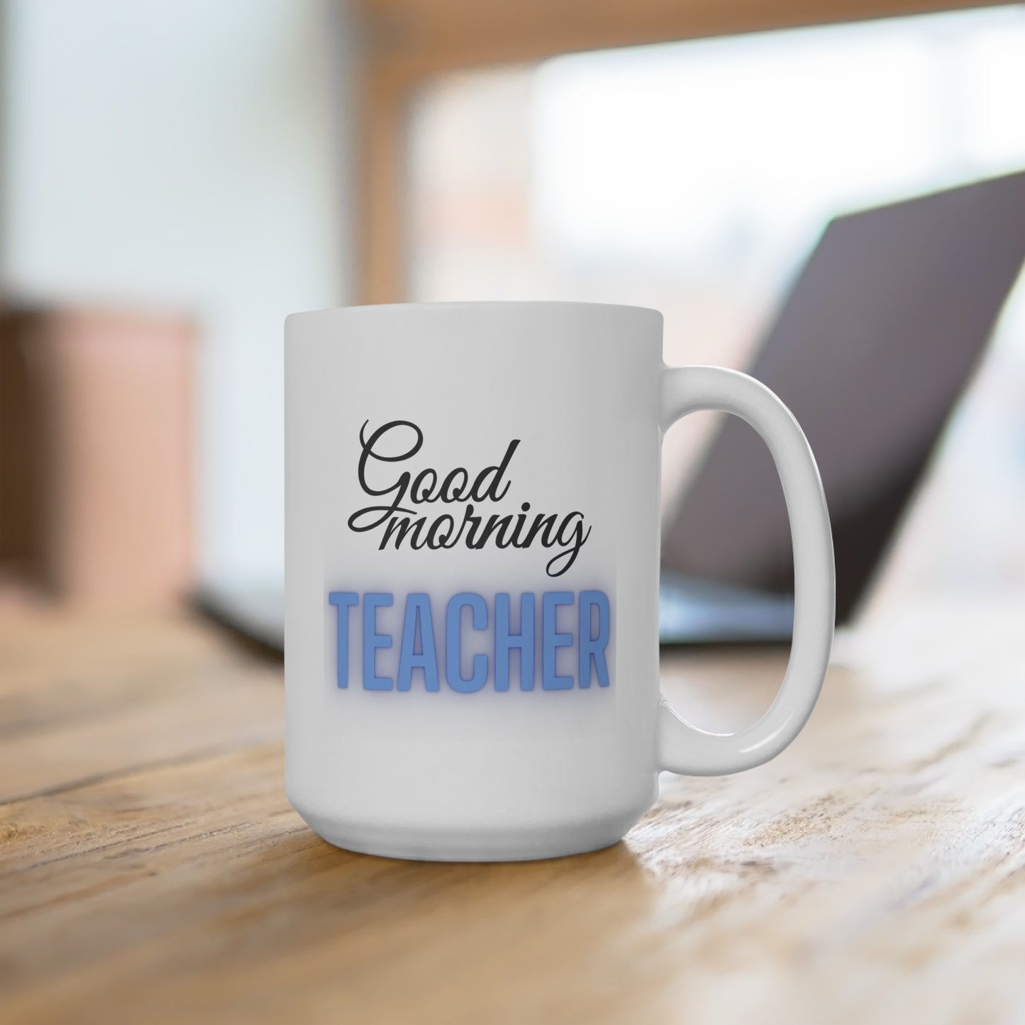 Good Morning... TEACHER (RoyalBlue) - Ceramic Mug 15oz
